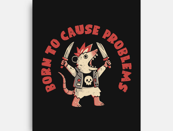 Born To Cause Problems