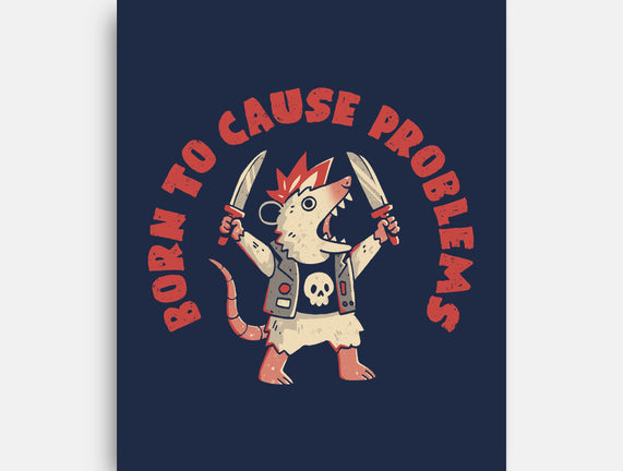 Born To Cause Problems