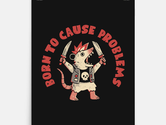 Born To Cause Problems