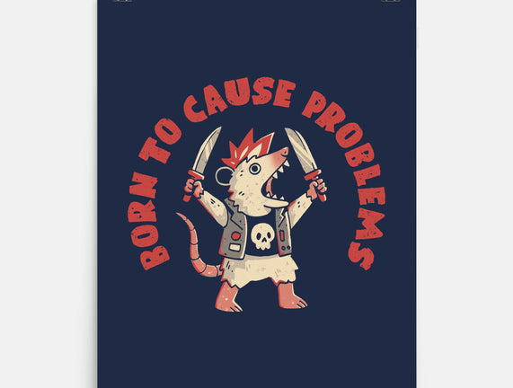 Born To Cause Problems