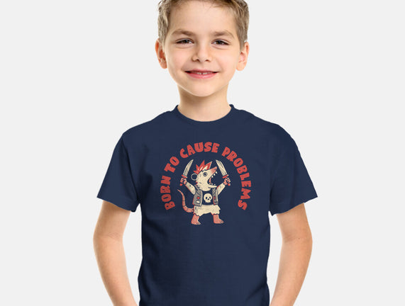 Born To Cause Problems