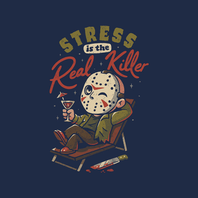 Stress Is The Real Killer-Unisex-Basic-Tee-eduely