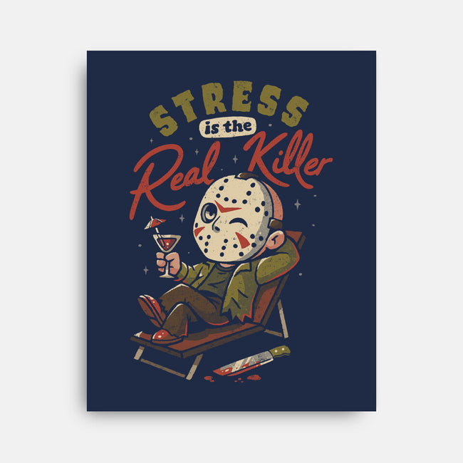 Stress Is The Real Killer-None-Stretched-Canvas-eduely
