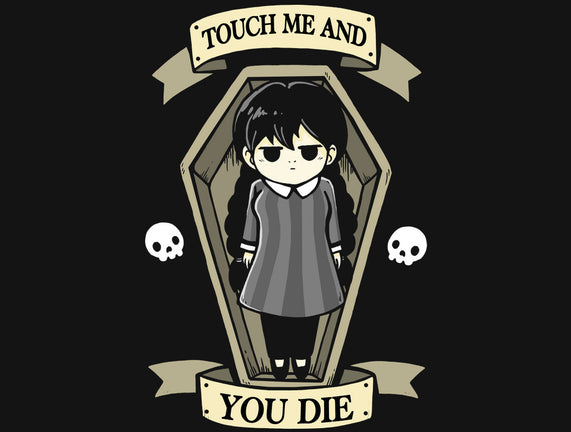 Touch Me And You Die