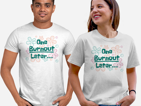 One Burnout Later