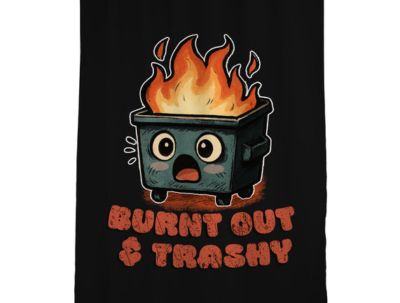 Burnt Out And Trashy