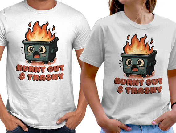 Burnt Out And Trashy