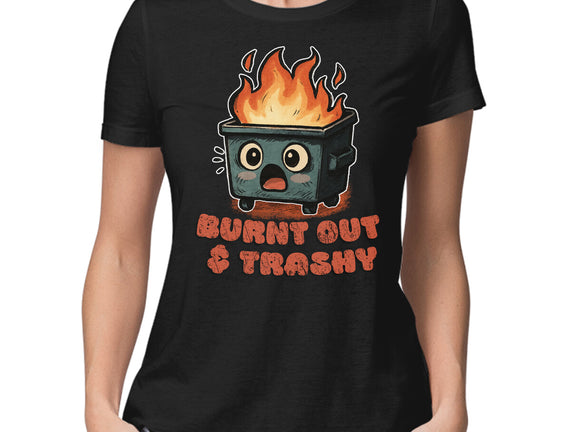 Burnt Out And Trashy