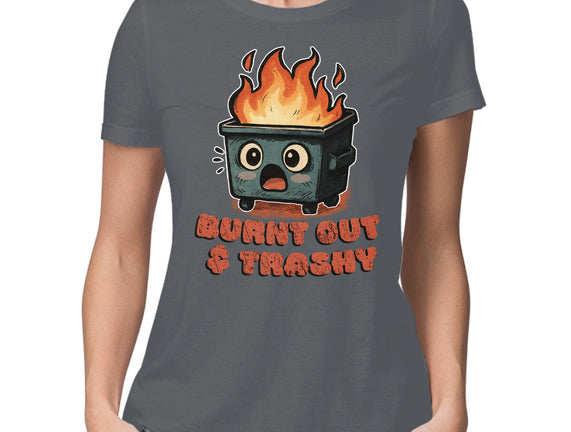 Burnt Out And Trashy