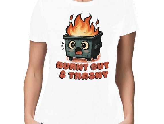 Burnt Out And Trashy