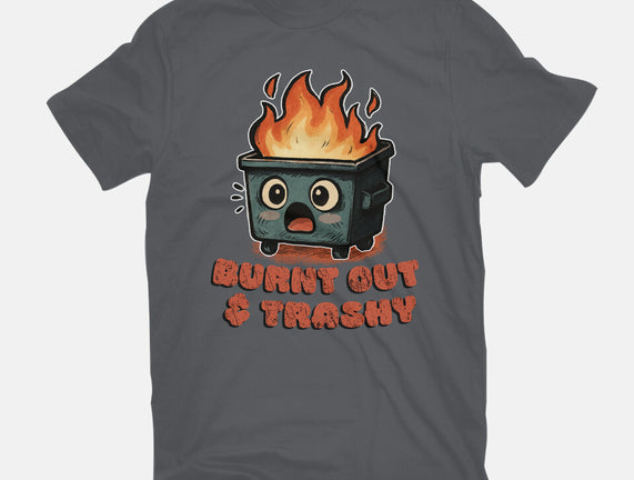 Burnt Out And Trashy