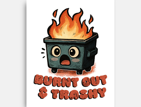 Burnt Out And Trashy
