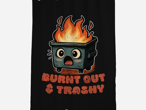 Burnt Out And Trashy