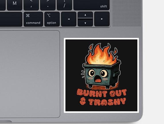 Burnt Out And Trashy