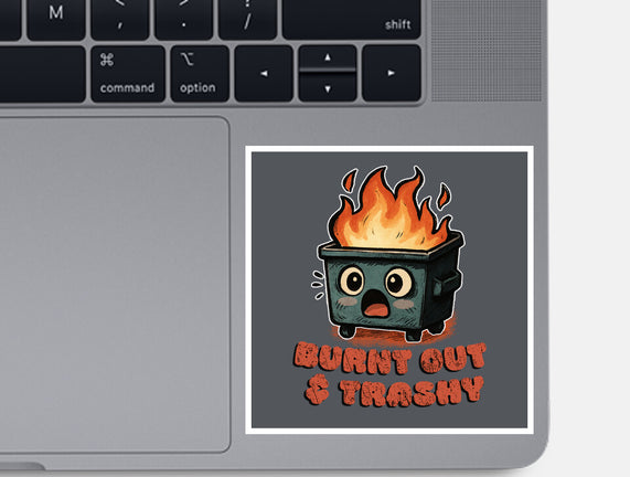 Burnt Out And Trashy