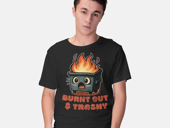 Burnt Out And Trashy