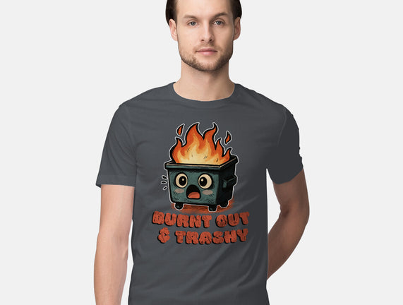 Burnt Out And Trashy