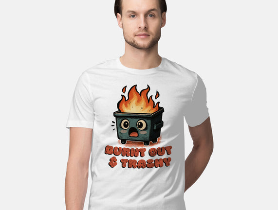 Burnt Out And Trashy