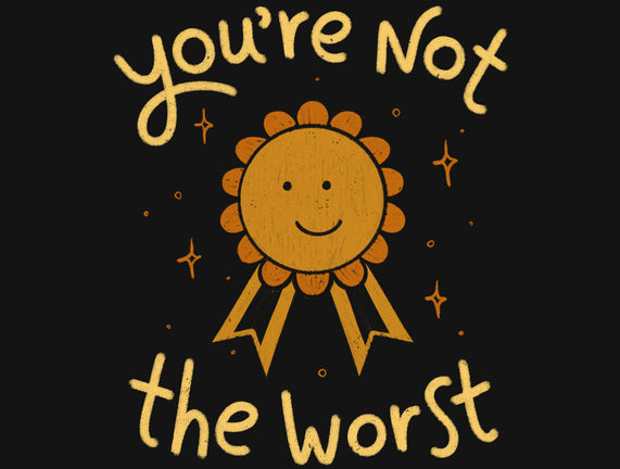 You're Not The Worst