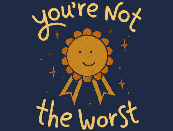 You're Not The Worst