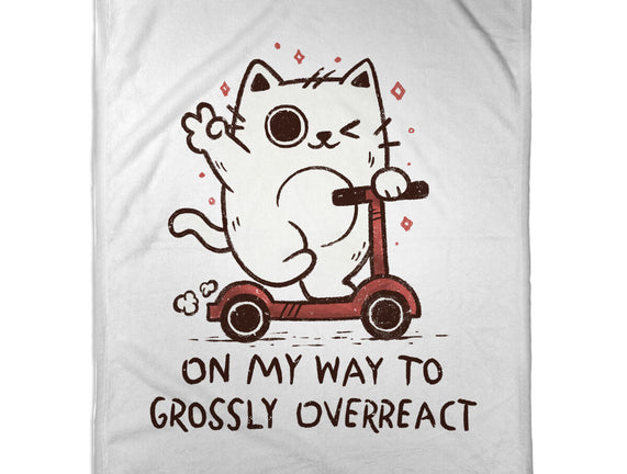 On My Way To Grossly Overreact