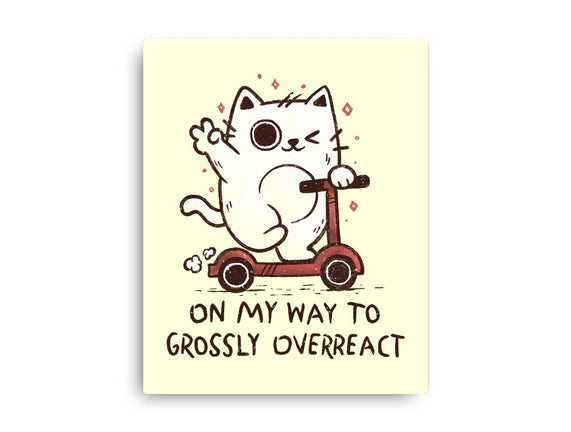 On My Way To Grossly Overreact