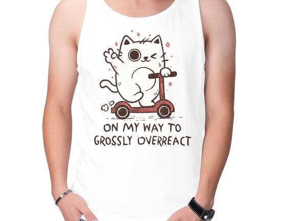 On My Way To Grossly Overreact