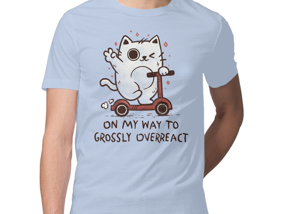 On My Way To Grossly Overreact