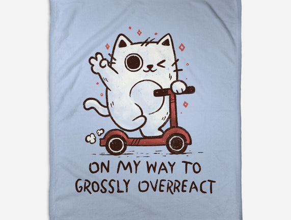 On My Way To Grossly Overreact