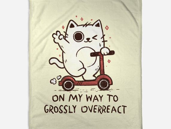 On My Way To Grossly Overreact