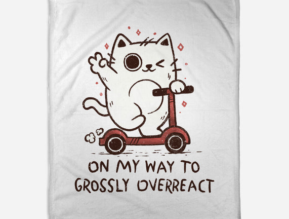 On My Way To Grossly Overreact