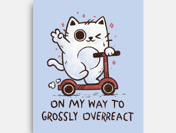 On My Way To Grossly Overreact