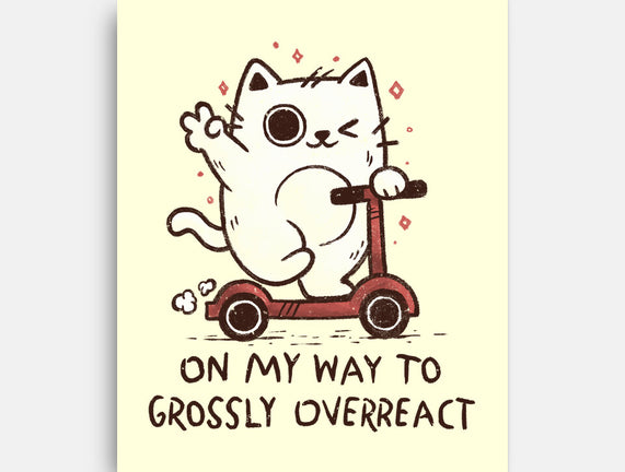 On My Way To Grossly Overreact