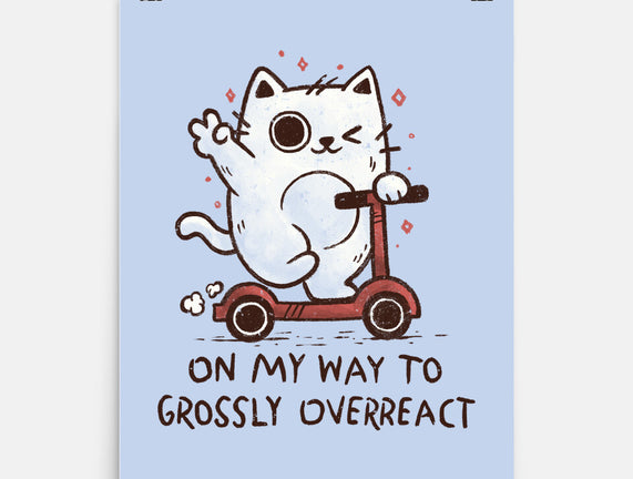 On My Way To Grossly Overreact