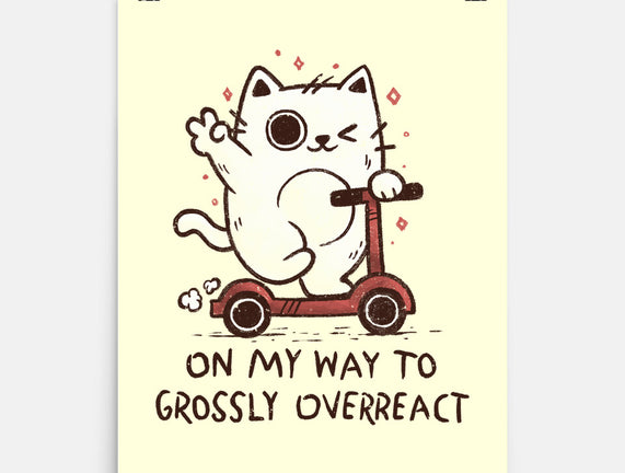 On My Way To Grossly Overreact