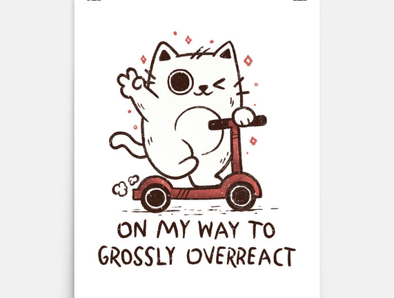 On My Way To Grossly Overreact