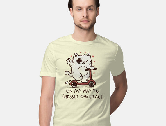 On My Way To Grossly Overreact