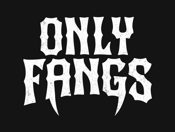 Only Fangs