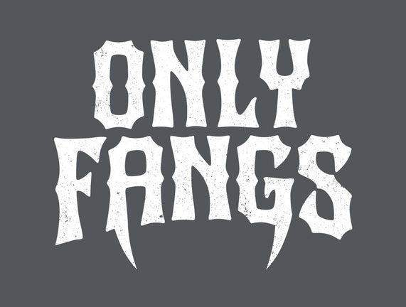 Only Fangs