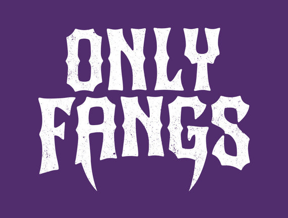 Only Fangs