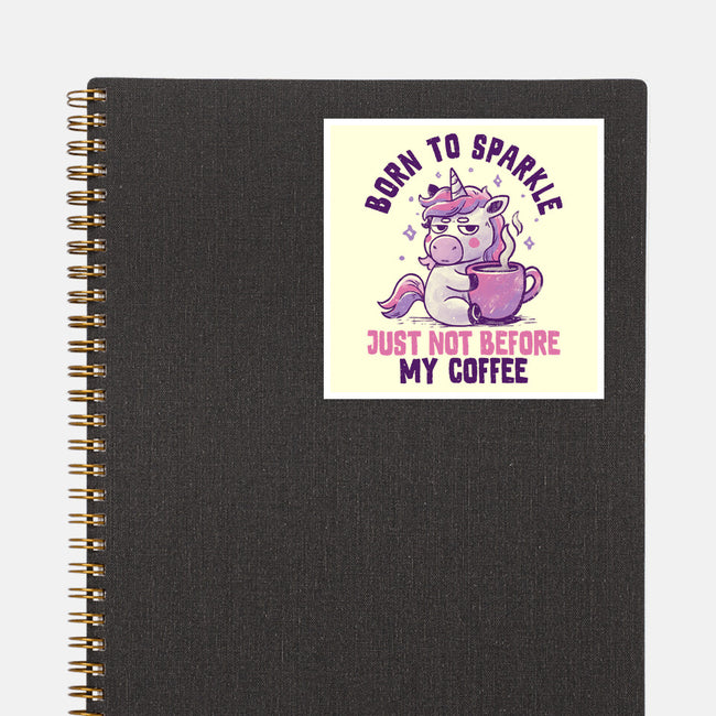 Born To Sparkle Just Not Before Coffee-None-Glossy-Sticker-koalastudio