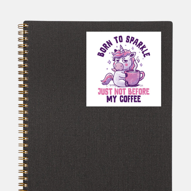 Born To Sparkle Just Not Before Coffee-None-Glossy-Sticker-koalastudio