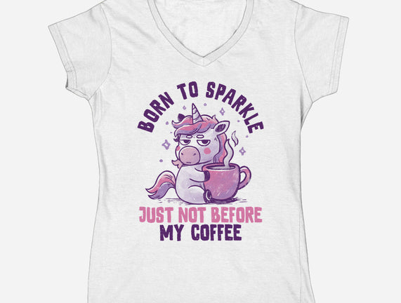 Born To Sparkle Just Not Before Coffee