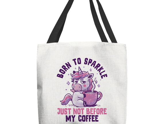 Born To Sparkle Just Not Before Coffee