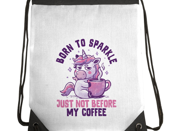 Born To Sparkle Just Not Before Coffee