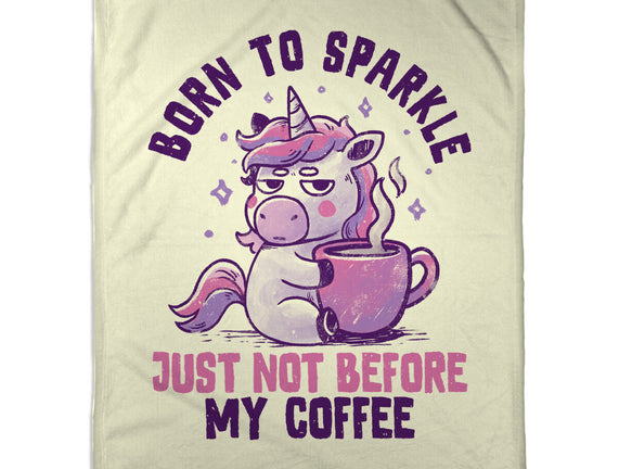Born To Sparkle Just Not Before Coffee