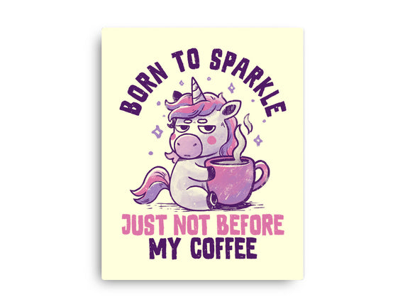 Born To Sparkle Just Not Before Coffee