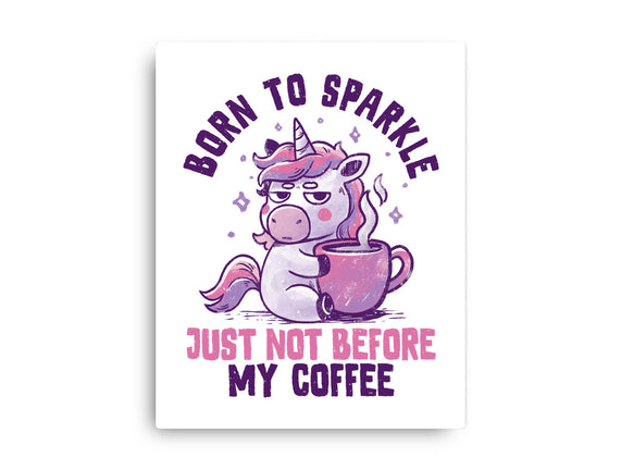 Born To Sparkle Just Not Before Coffee