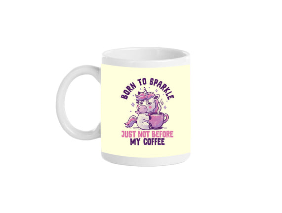 Born To Sparkle Just Not Before Coffee