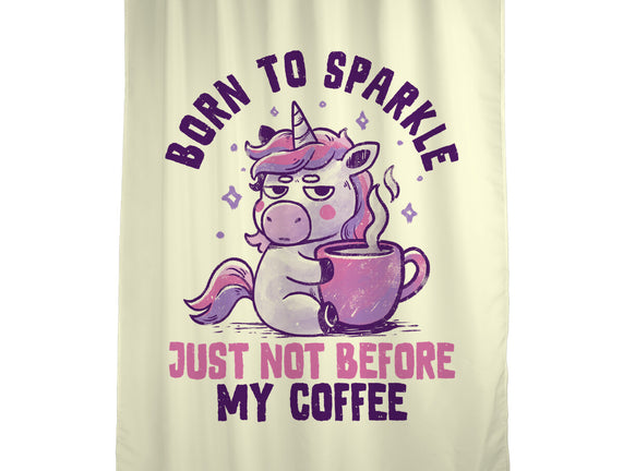Born To Sparkle Just Not Before Coffee